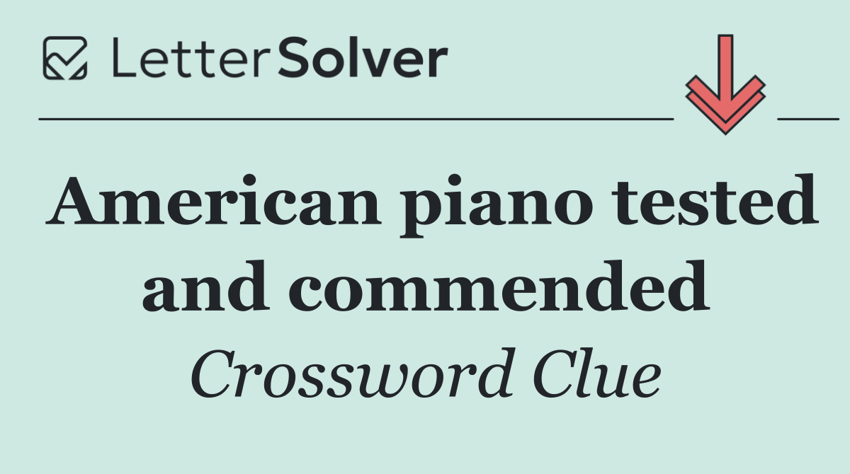 American piano tested and commended