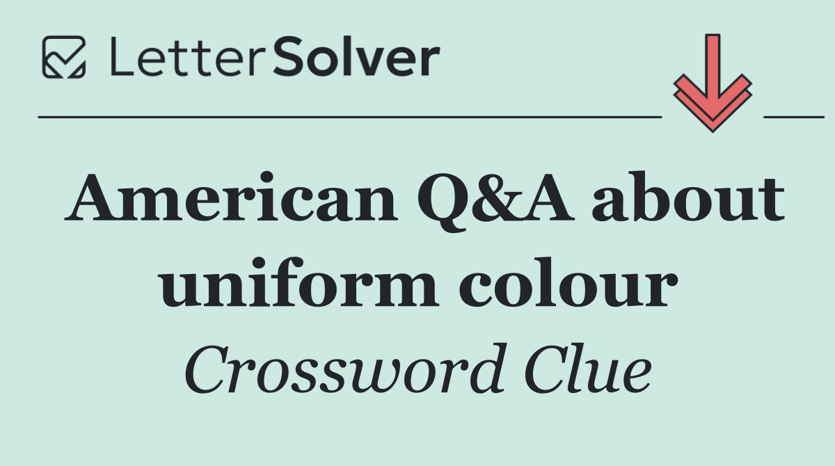 American Q&A about uniform colour
