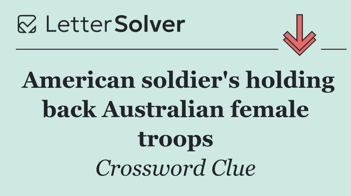 American soldier's holding back Australian female troops