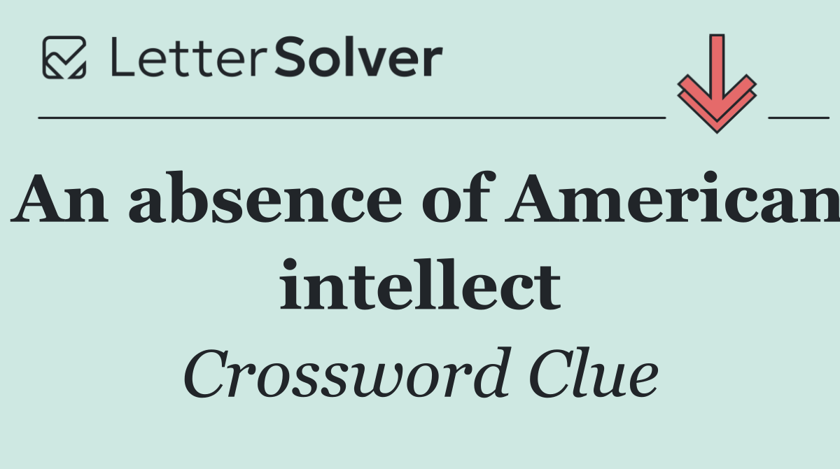 An absence of American intellect