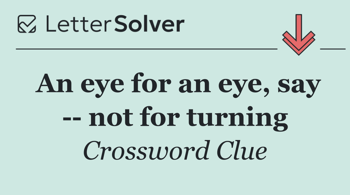 An eye for an eye, say    not for turning