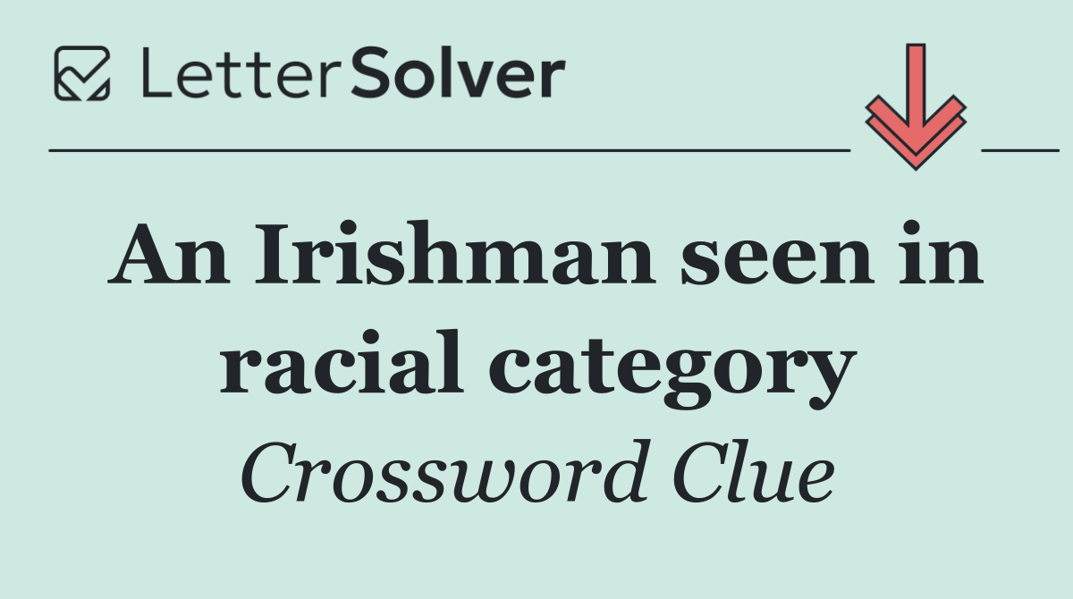 An Irishman seen in racial category