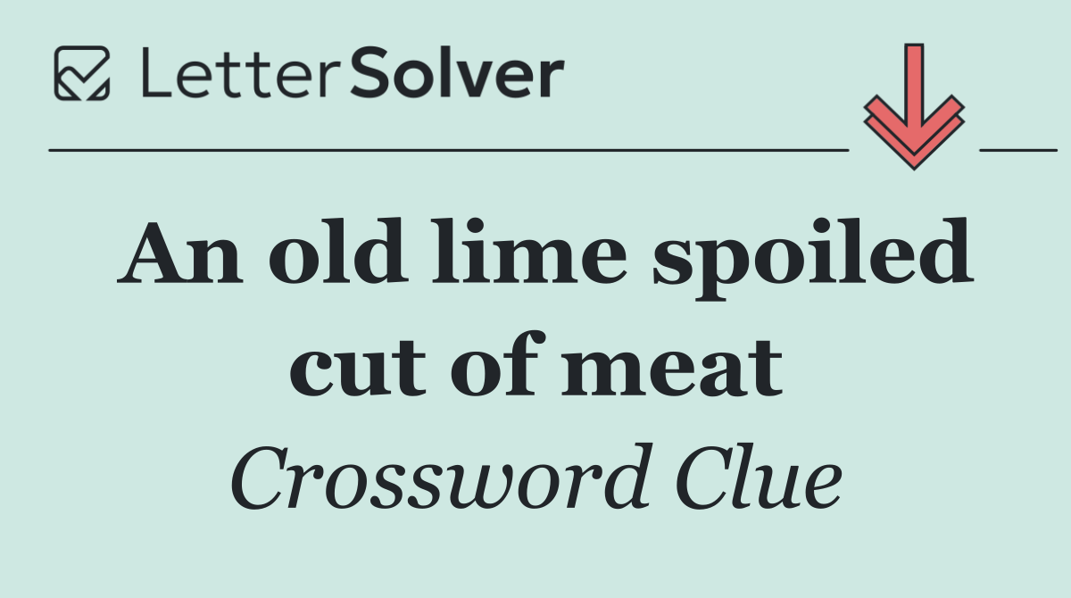 An old lime spoiled cut of meat