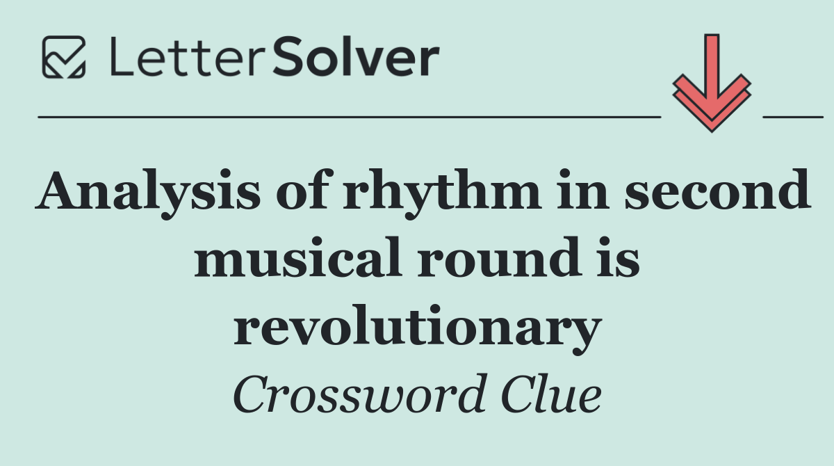 Analysis of rhythm in second musical round is revolutionary