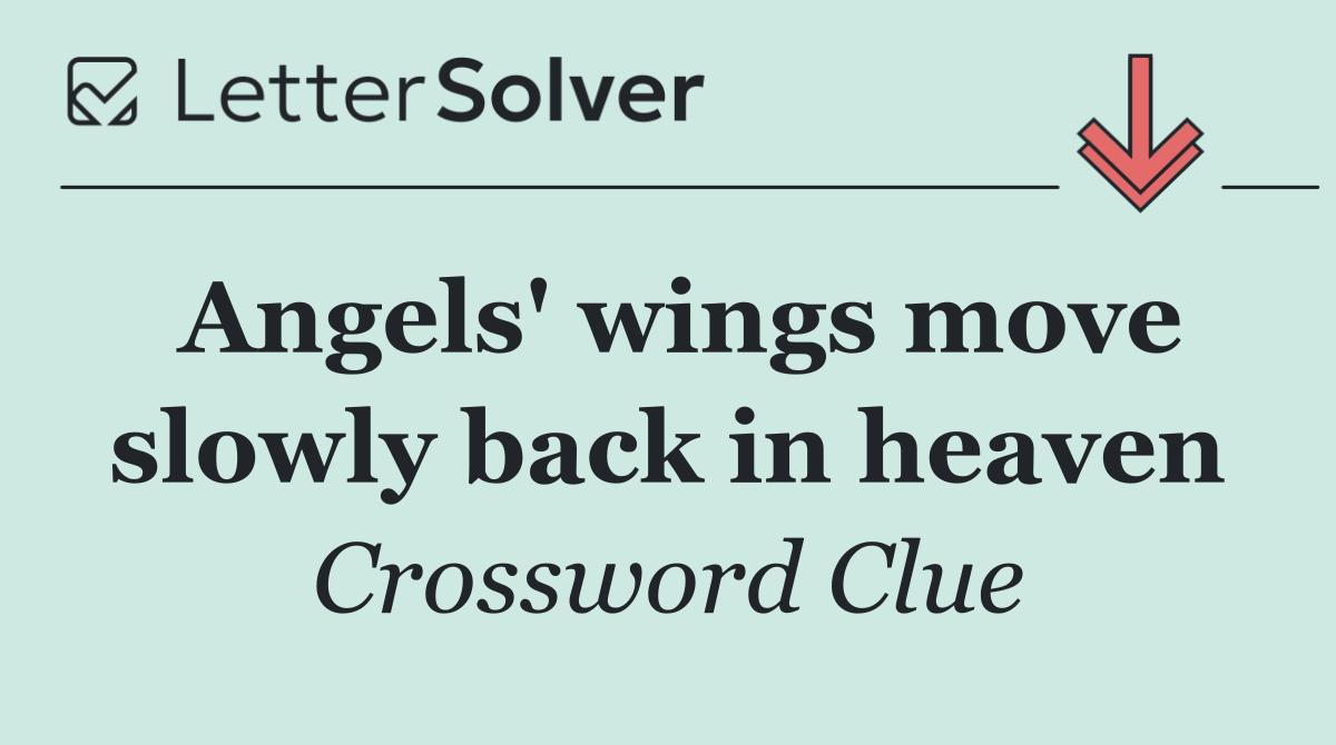 Angels' wings move slowly back in heaven
