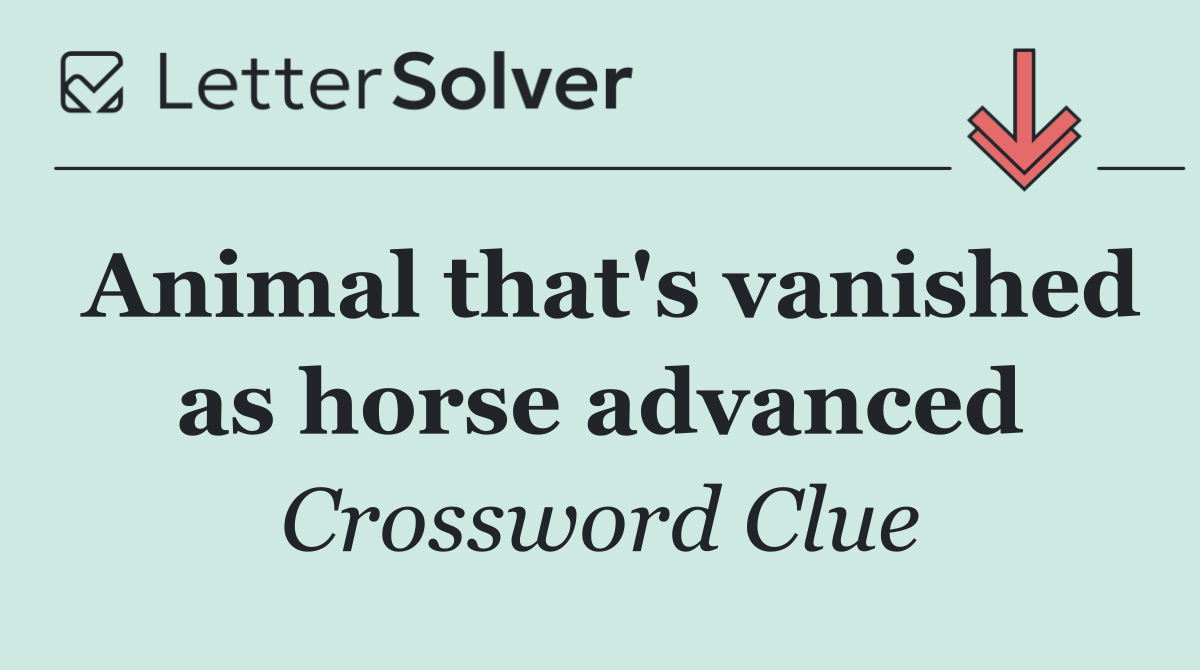 Animal that's vanished as horse advanced