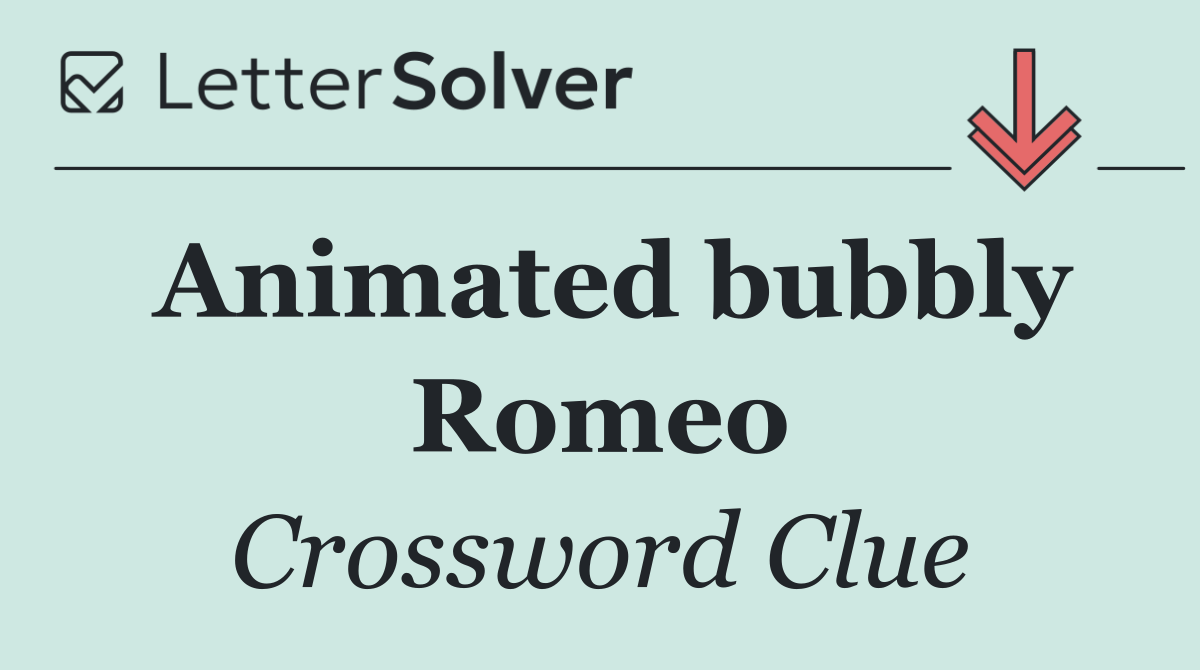 Animated bubbly Romeo