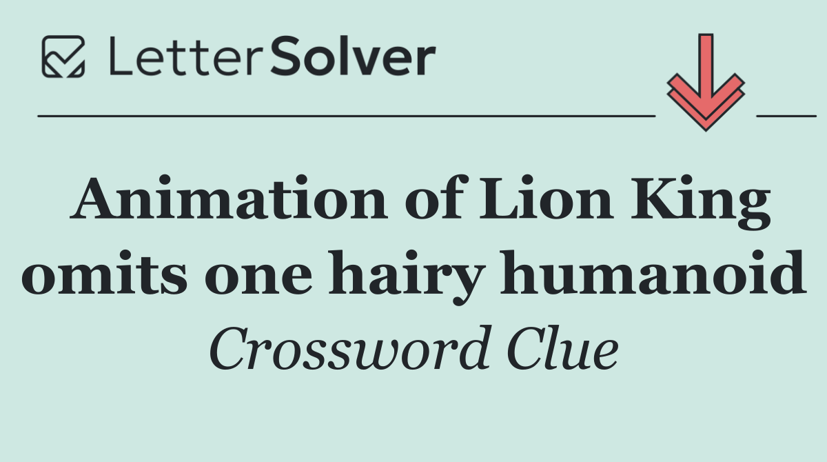 Animation of Lion King omits one hairy humanoid