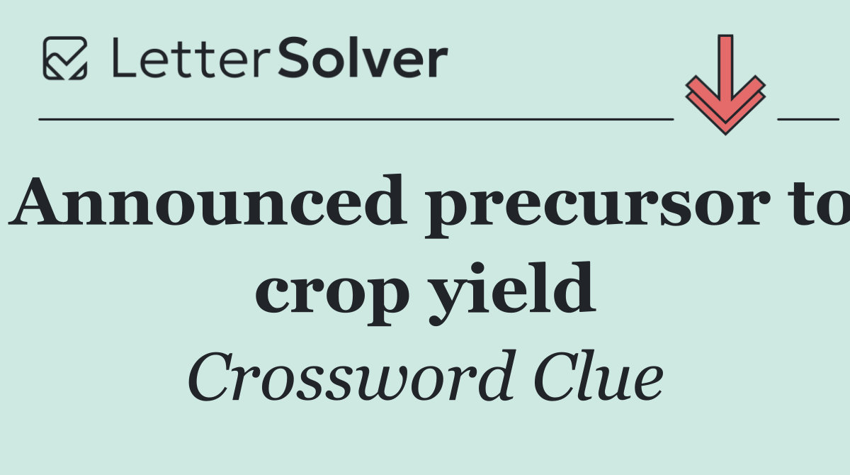 Announced precursor to crop yield