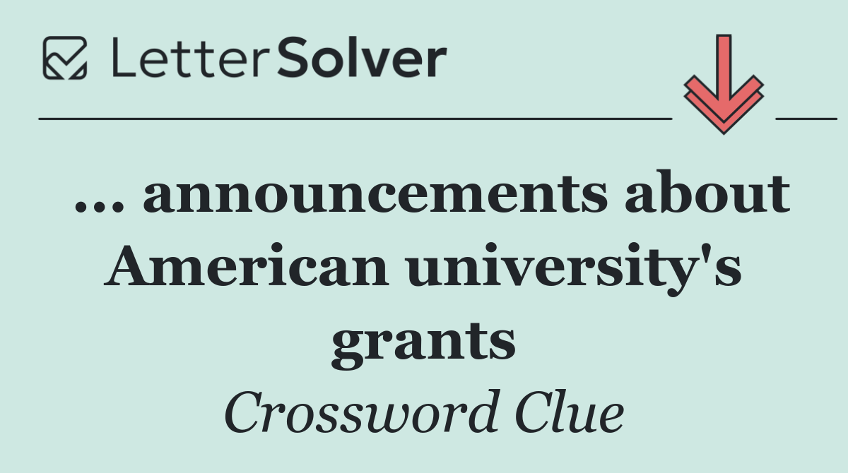 ... announcements about American university's grants