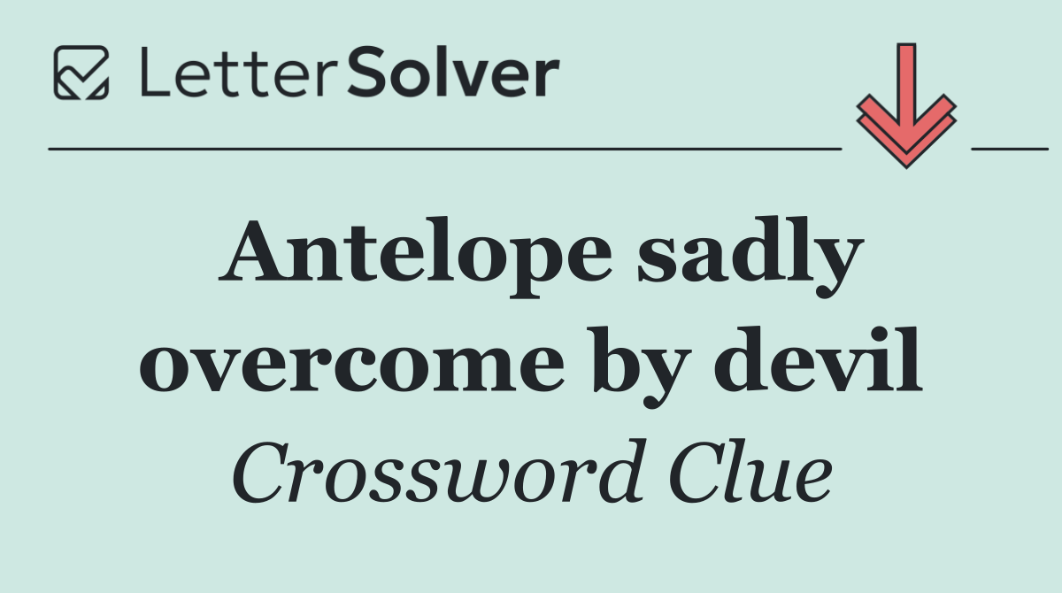 Antelope sadly overcome by devil