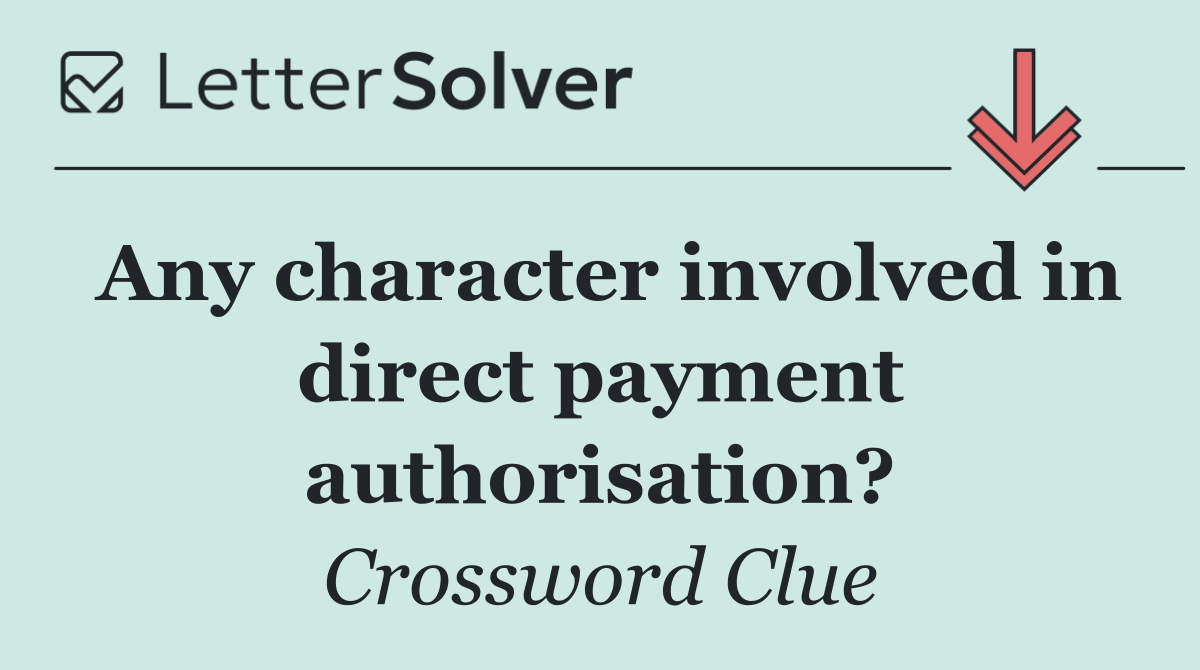 Any character involved in direct payment authorisation?