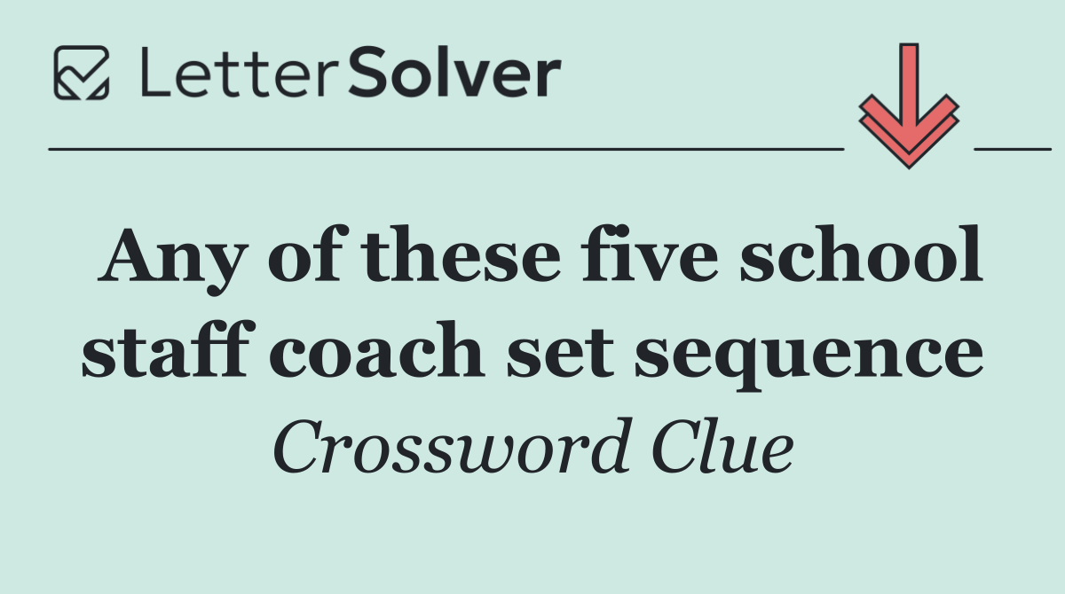 Any of these five school staff coach set sequence