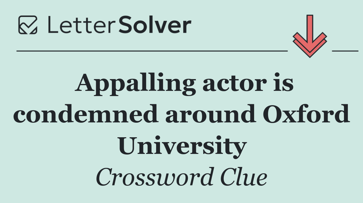 Appalling actor is condemned around Oxford University