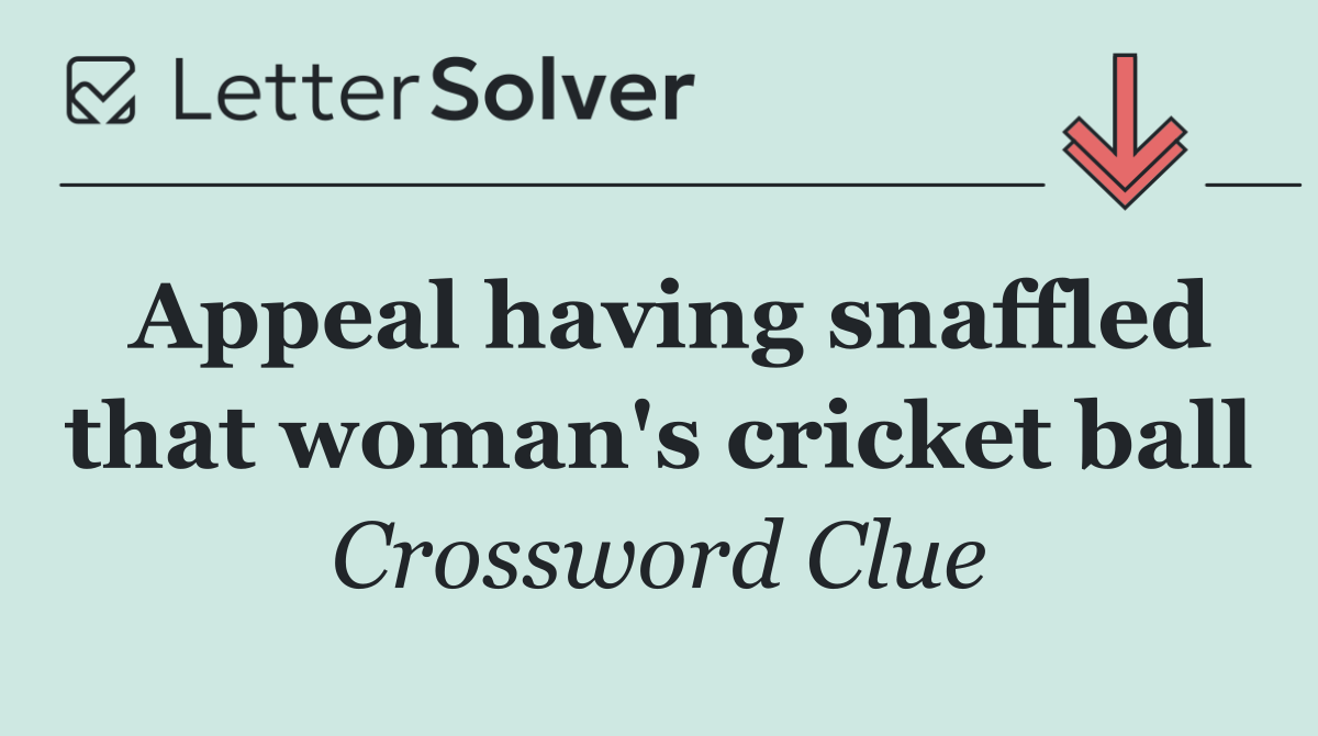Appeal having snaffled that woman's cricket ball
