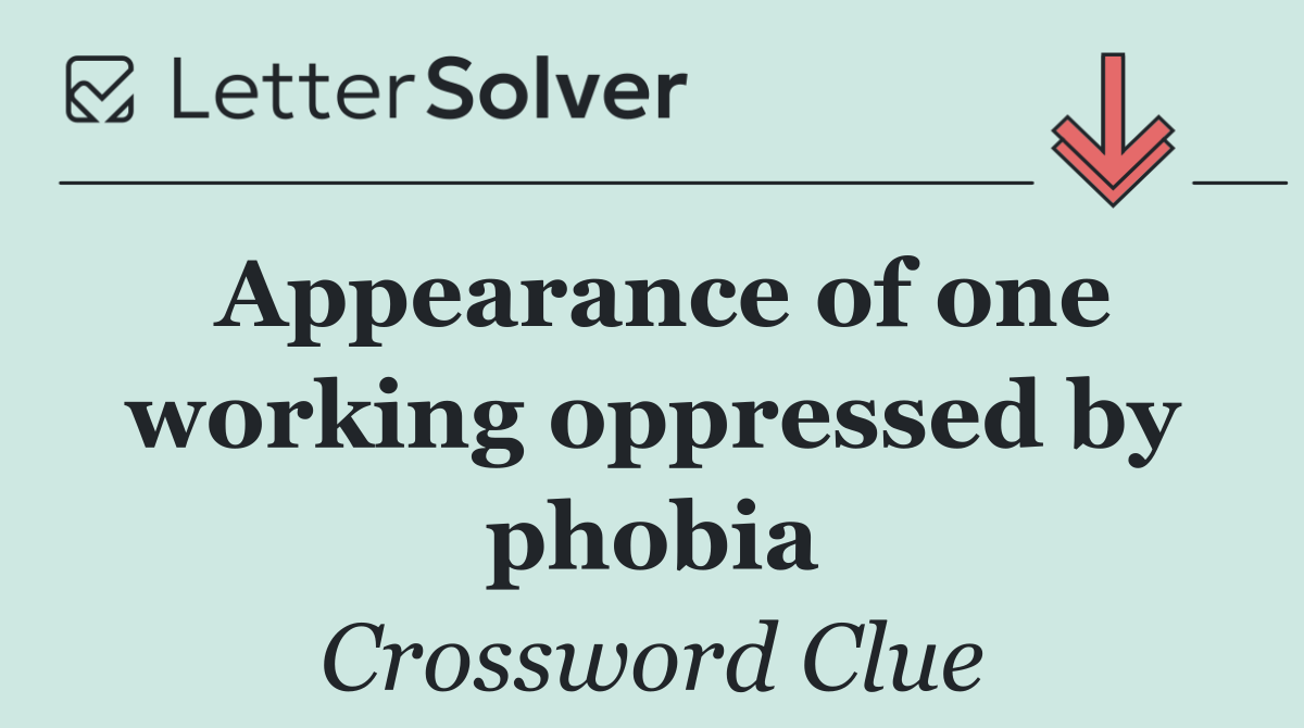 Appearance of one working oppressed by phobia