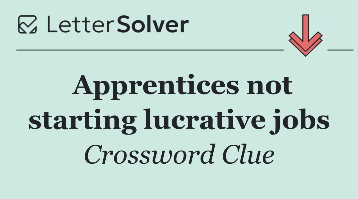 Apprentices not starting lucrative jobs