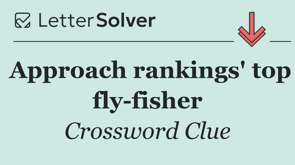 Approach rankings' top fly fisher