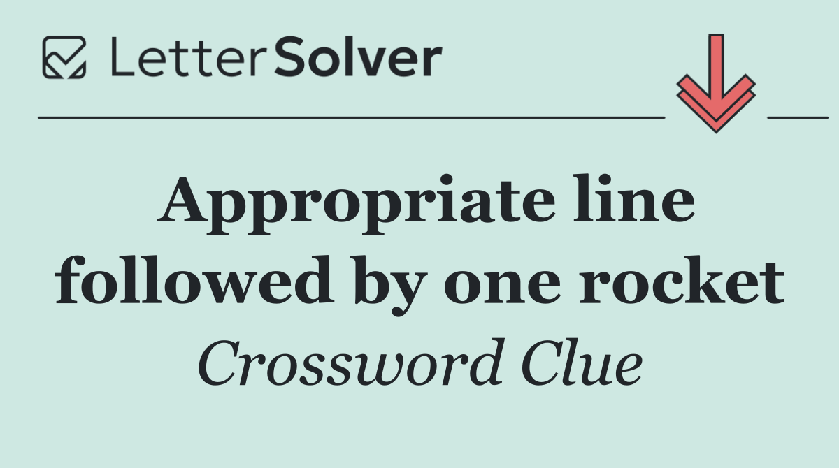 Appropriate line followed by one rocket