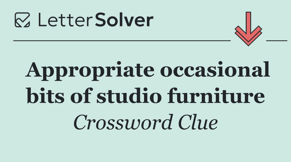 Appropriate occasional bits of studio furniture