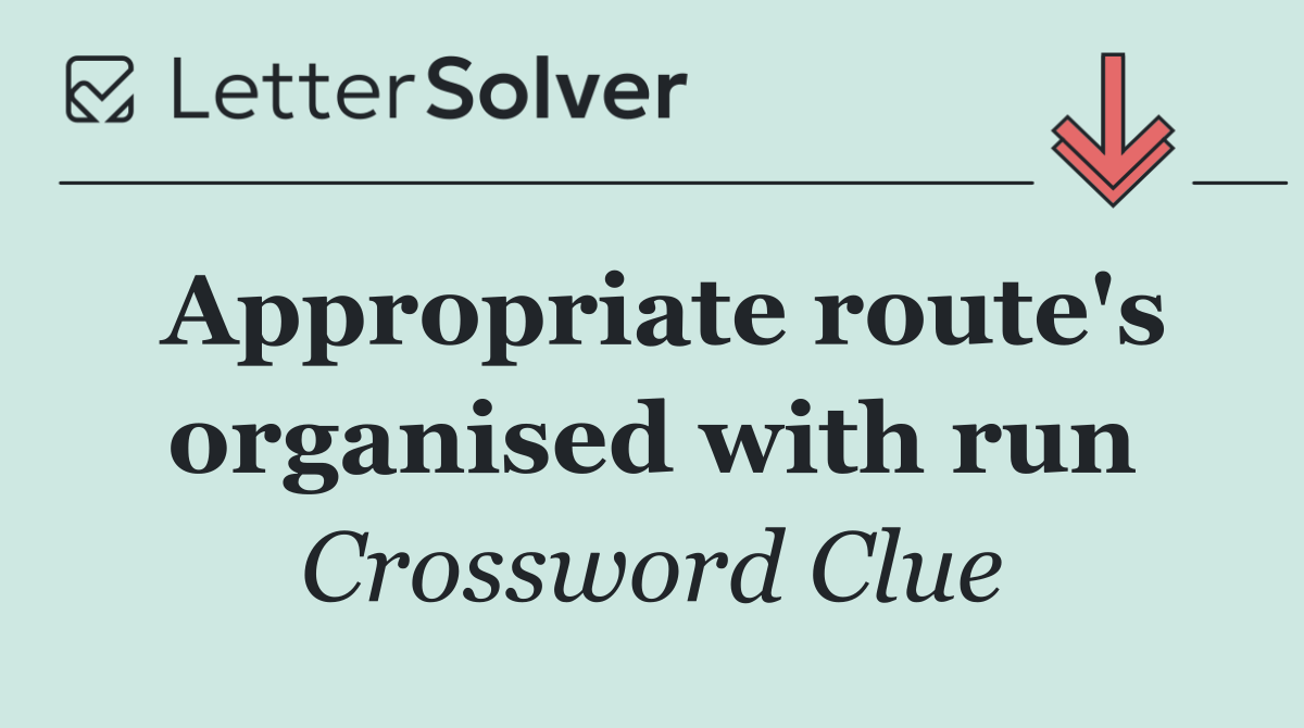 Appropriate route's organised with run
