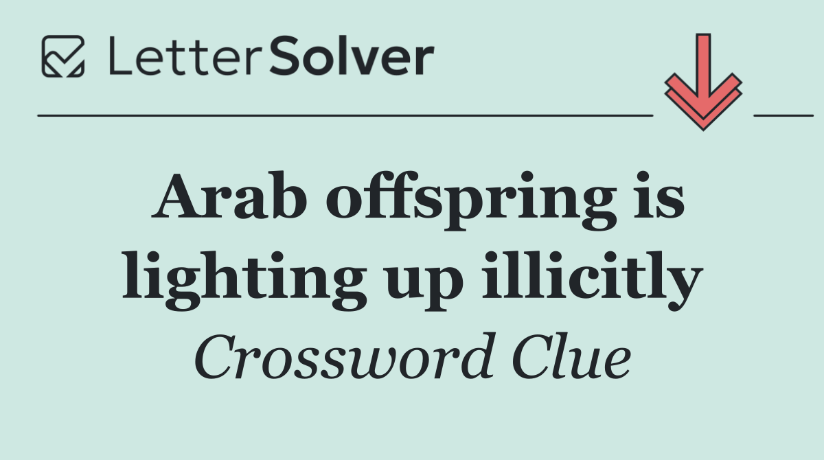 Arab offspring is lighting up illicitly