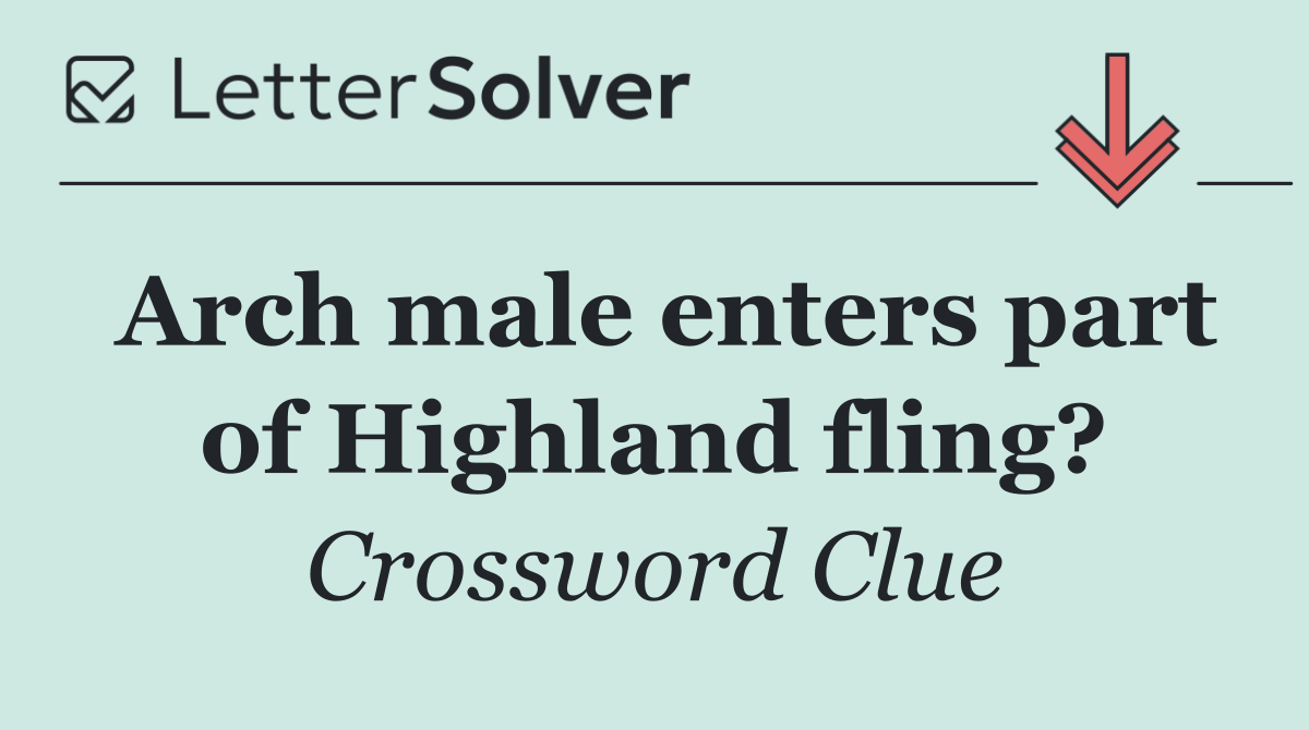Arch male enters part of Highland fling?