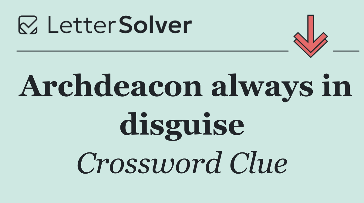 Archdeacon always in disguise