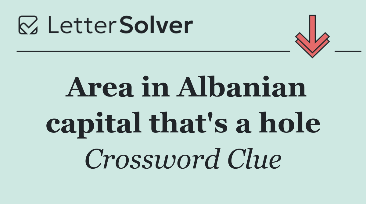 Area in Albanian capital that's a hole
