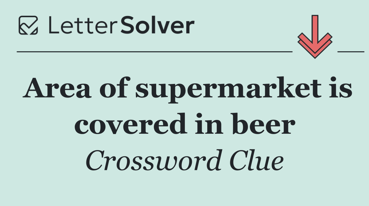 Area of supermarket is covered in beer