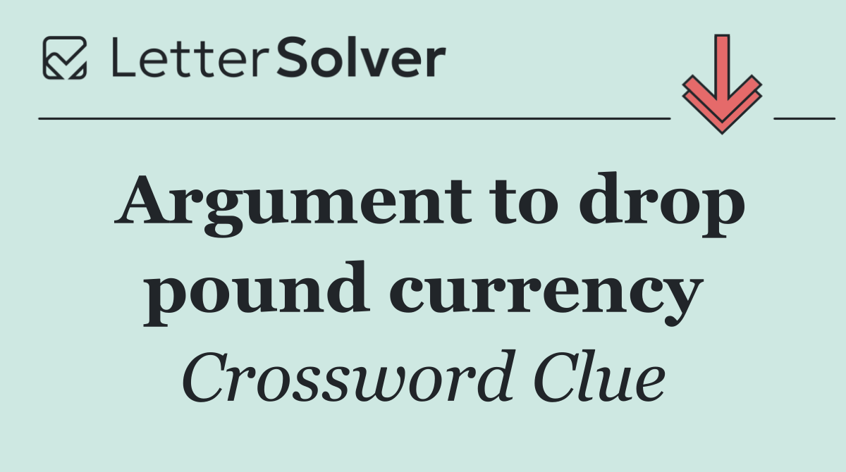Argument to drop pound currency