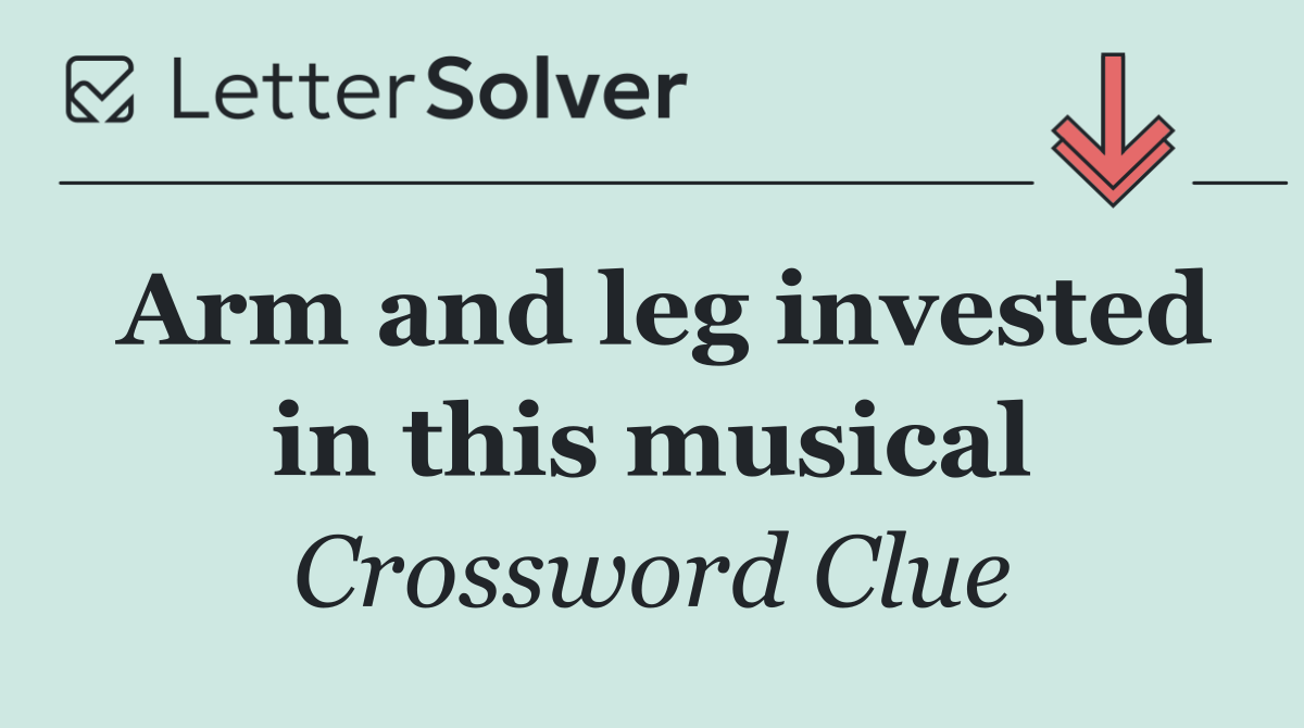 Arm and leg invested in this musical