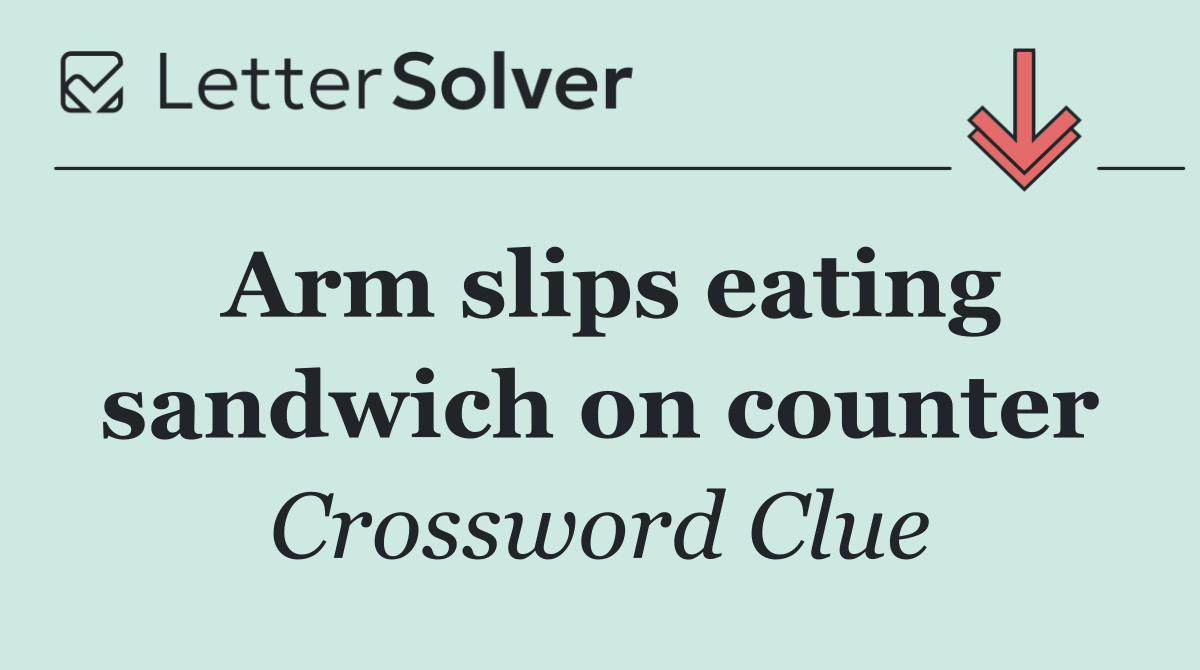 Arm slips eating sandwich on counter