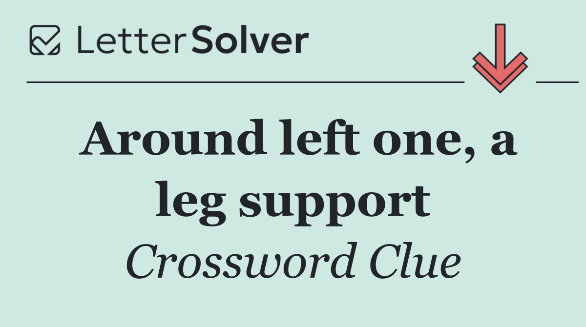 Around left one, a leg support