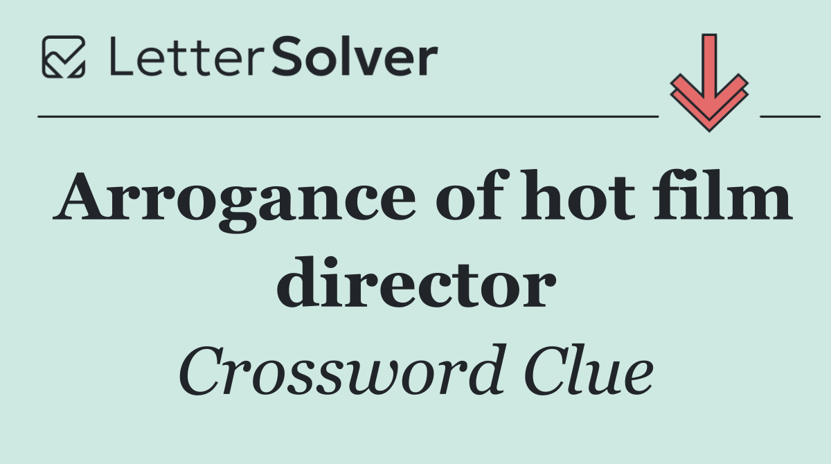 Arrogance of hot film director