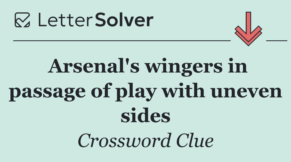 Arsenal's wingers in passage of play with uneven sides