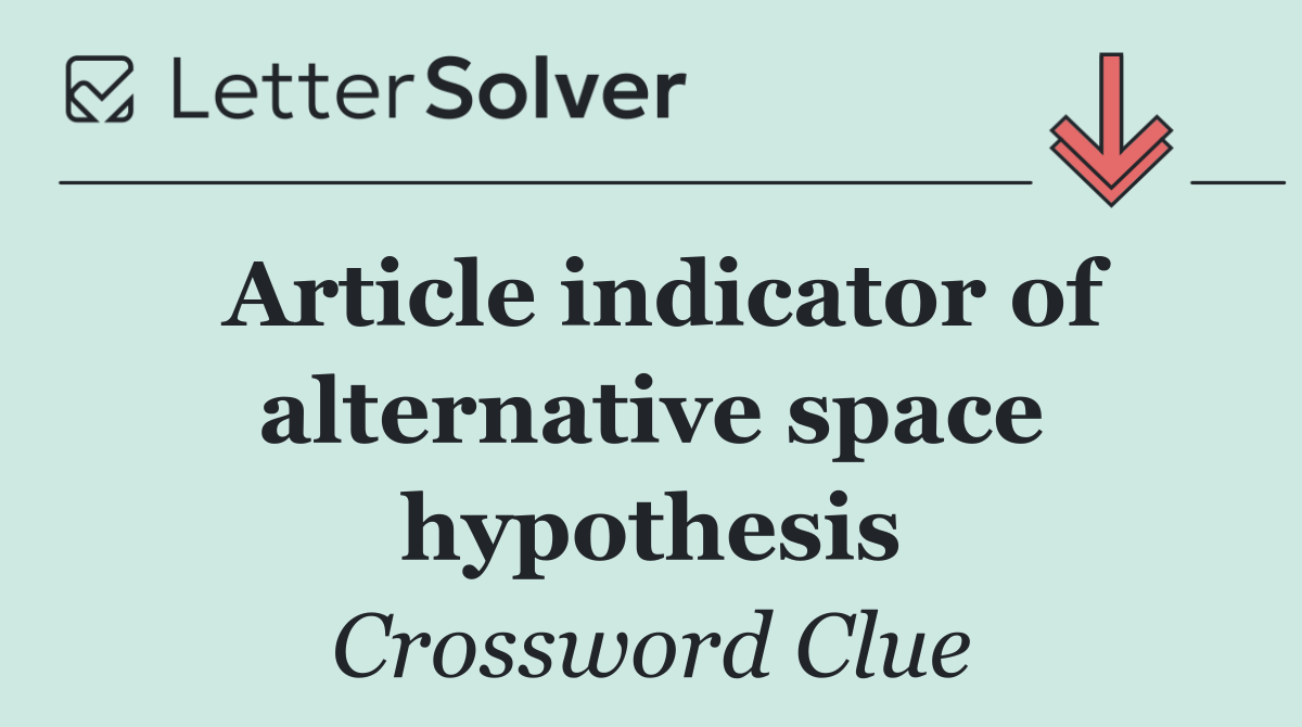 Article indicator of alternative space hypothesis