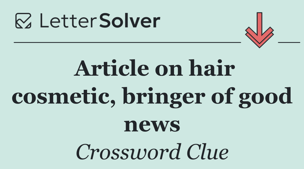 Article on hair cosmetic, bringer of good news
