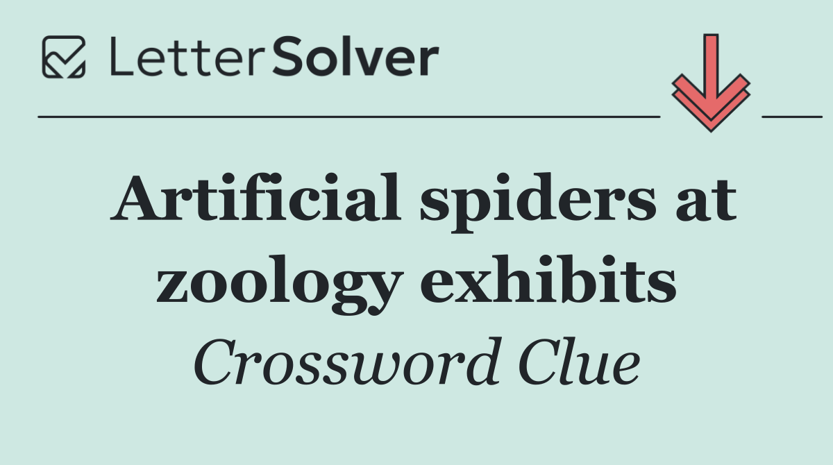 Artificial spiders at zoology exhibits