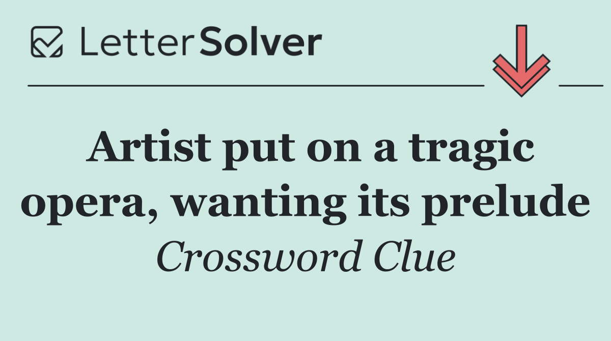 Artist put on a tragic opera, wanting its prelude