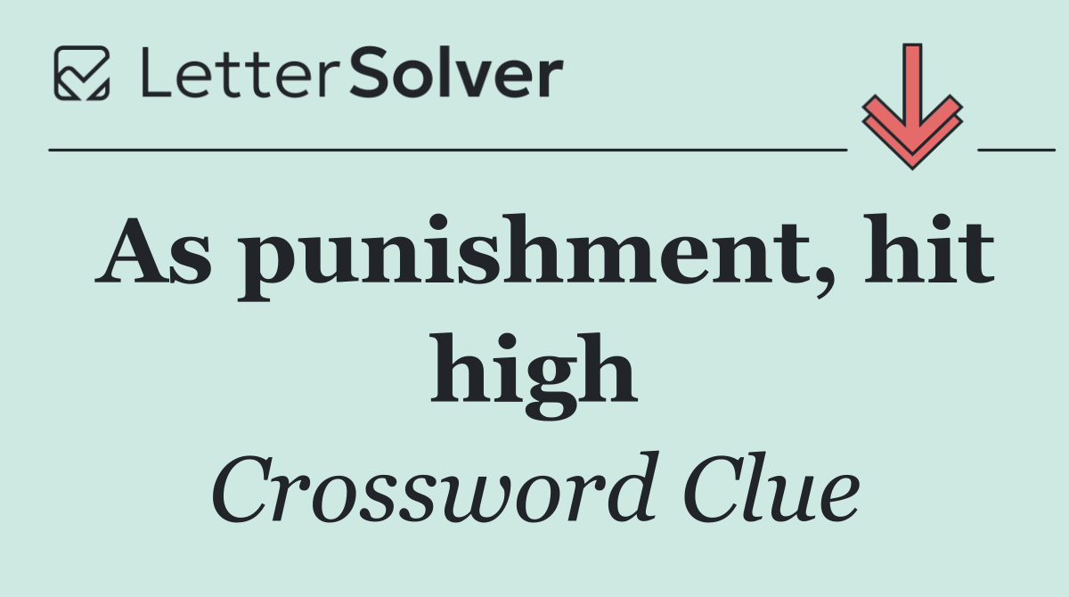 As punishment, hit high