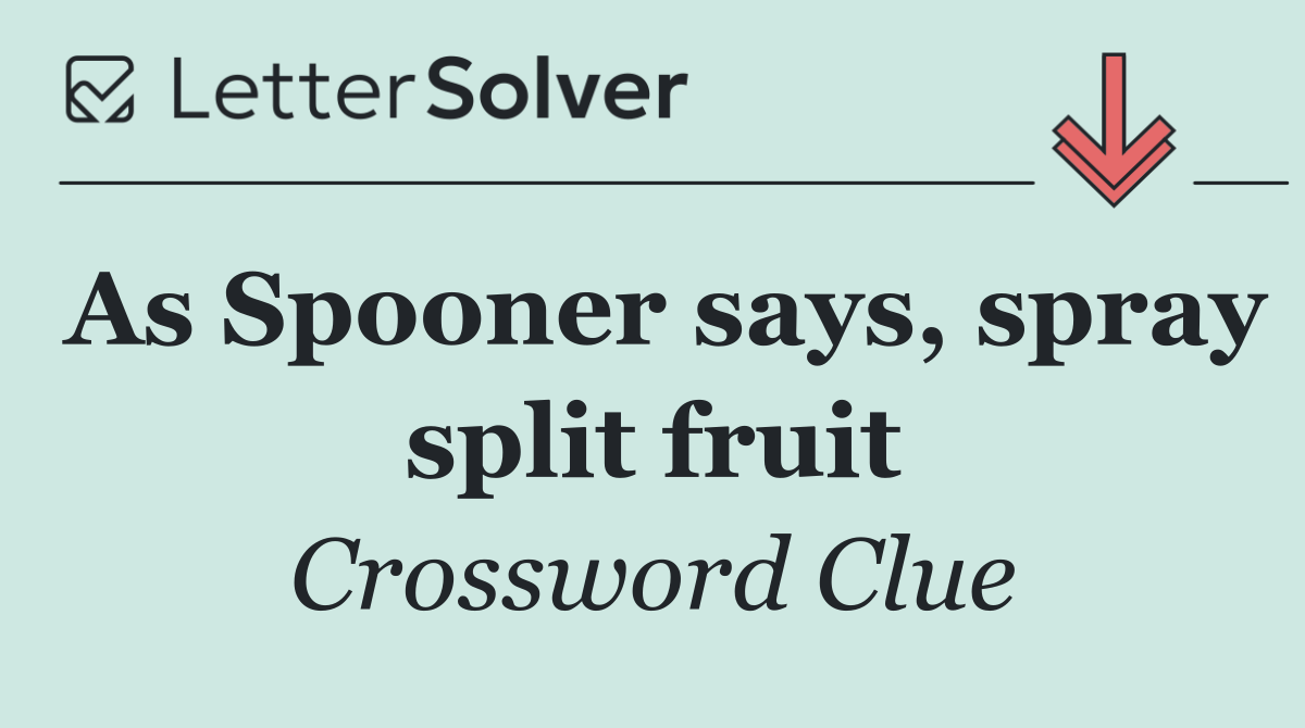 As Spooner says, spray split fruit