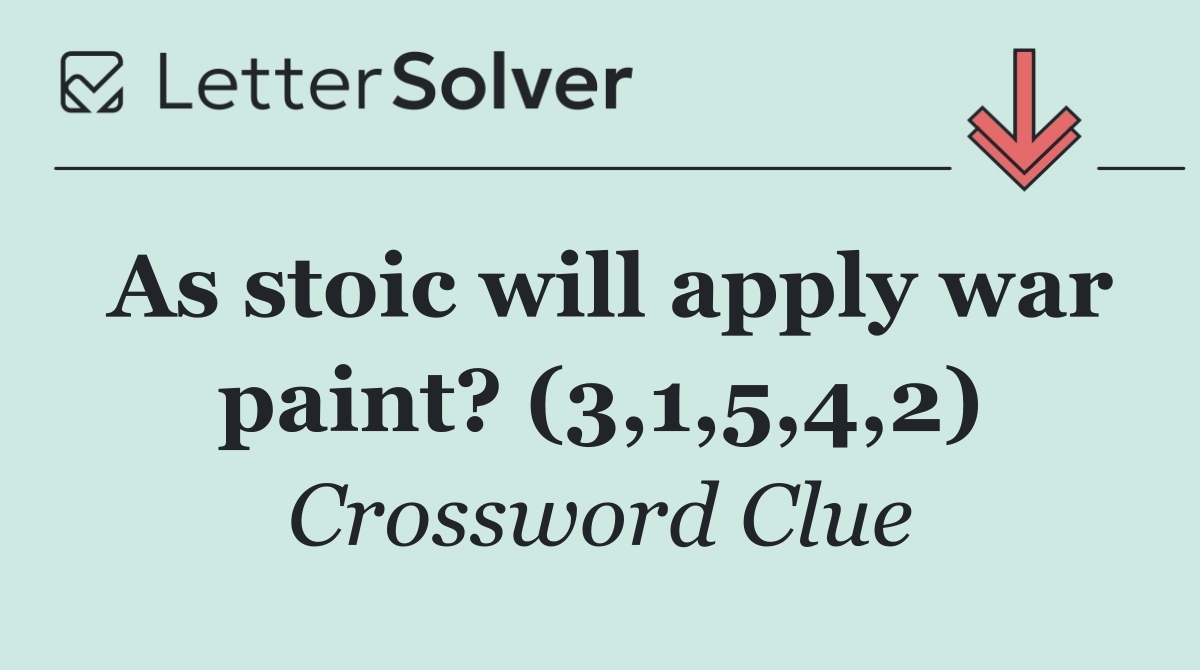 As stoic will apply war paint? (3,1,5,4,2)