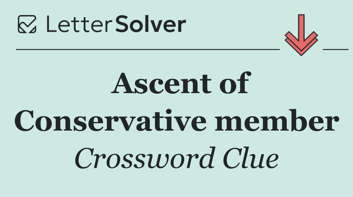 Ascent of Conservative member
