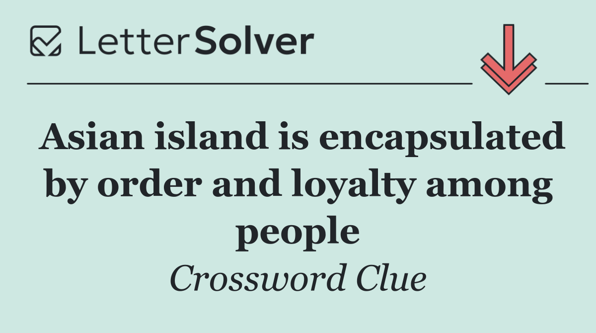 Asian island is encapsulated by order and loyalty among people