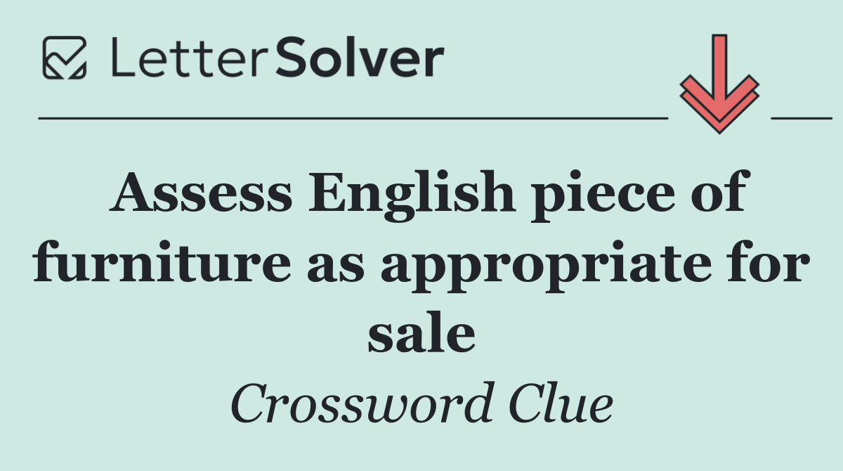 Assess English piece of furniture as appropriate for sale