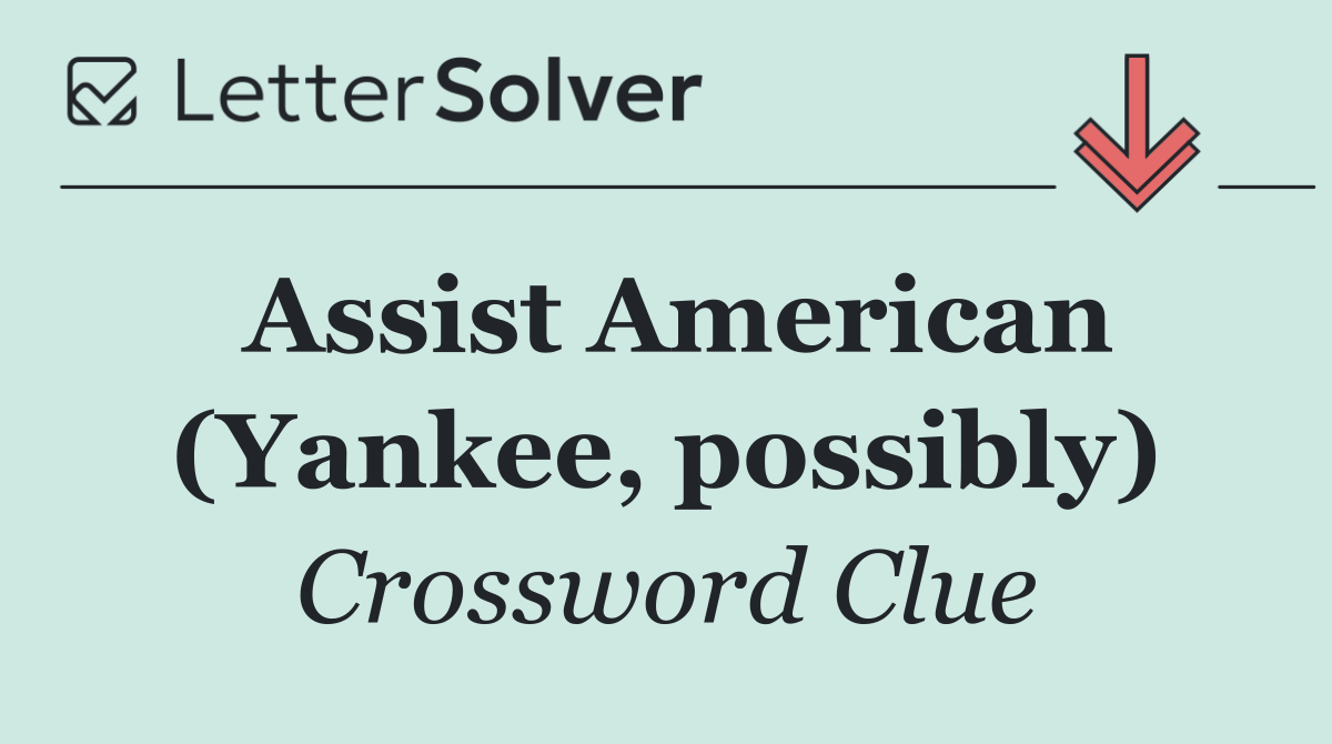 Assist American (Yankee, possibly)
