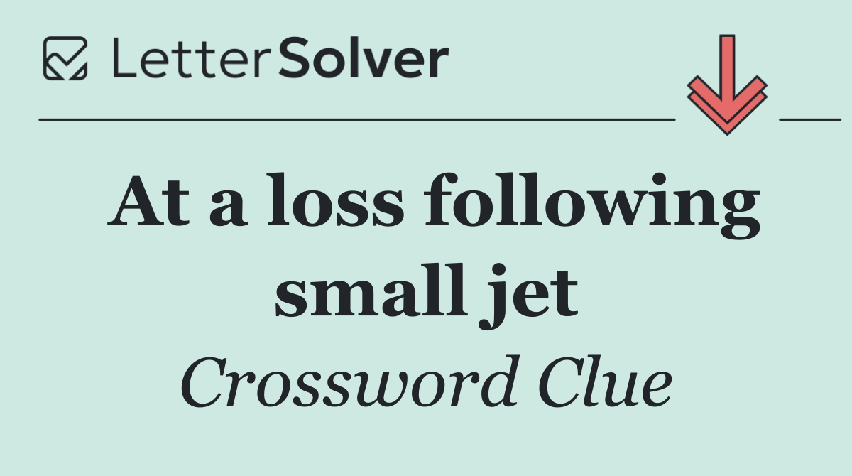 At a loss following small jet