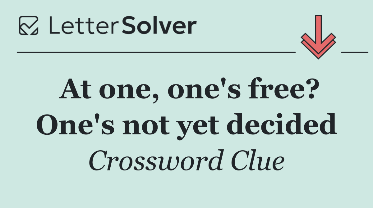 At one, one's free? One's not yet decided