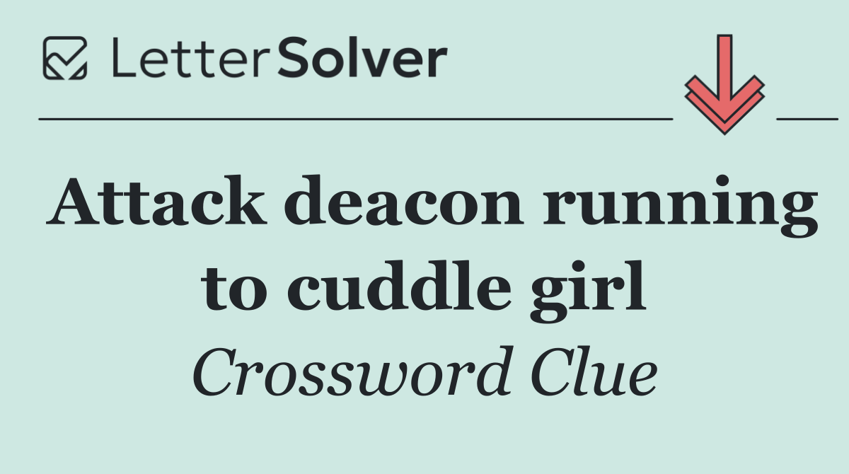 Attack deacon running to cuddle girl